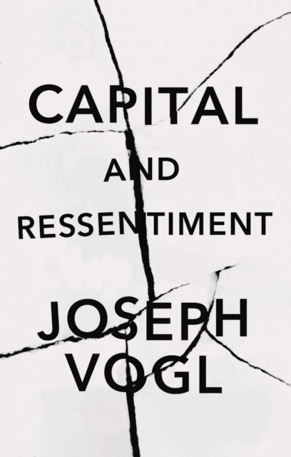 Joseph Vogl - Capital and Ressentiment, E-bok