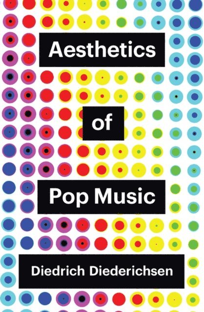 Diedrich Diederichsen - Aesthetics of Pop Music, E-bok