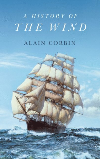 Alain Corbin - History of the Wind, E-bok