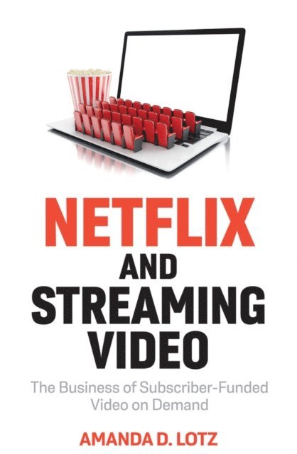 Amanda D. Lotz - Netflix and Streaming Video, E-bok