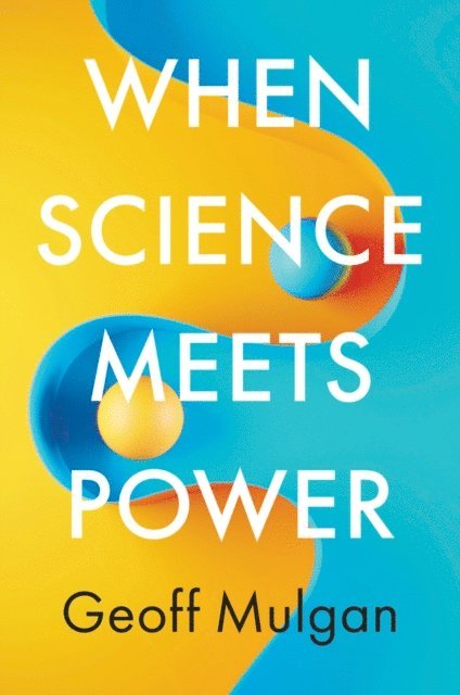 Geoff Mulgan - When Science Meets Power, E-bok