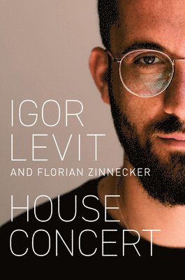 Igor Levit, Florian Zinnecker - House Concert, Inbunden