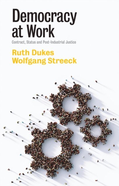 Wolfgang Streeck, Ruth Dukes - Democracy at Work, E-bok