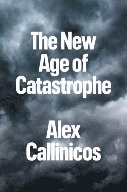 Alex Callinicos - New Age of Catastrophe, E-bok
