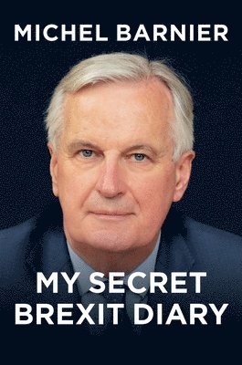 Michel Barnier - My Secret Brexit Diary, Häftad