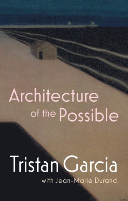 Jean-Marie Durand, Tristan Garcia - Architecture of the Possible, E-bok