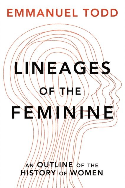 Emmanuel Todd - Lineages of the Feminine, E-bok
