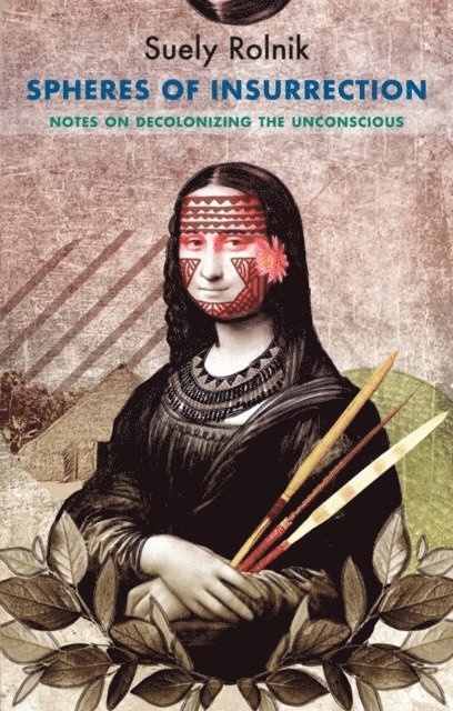 Suely Rolnik - Spheres of Insurrection, E-bok