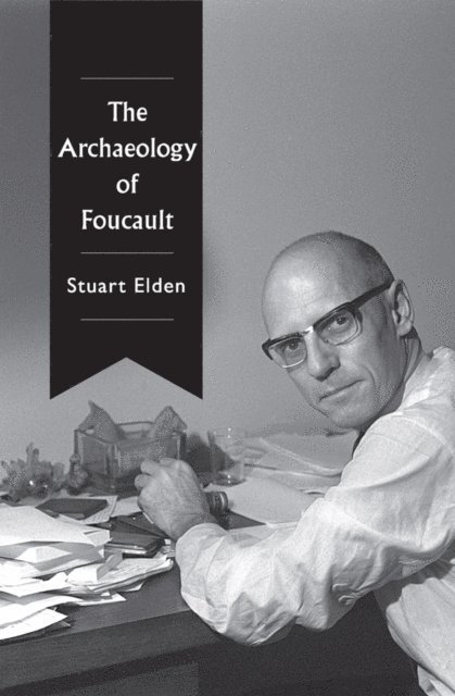Stuart Elden - Archaeology of Foucault, E-bok