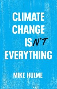 Climate Change isn't Everything