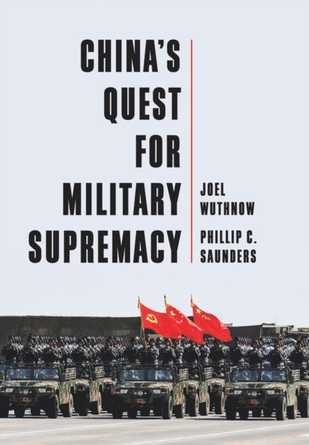 Phillip C. Saunders, Joel Wuthnow - China's Quest for Military Supremacy, E-bok