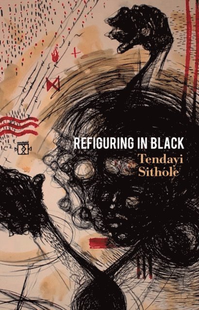 Tendayi Sithole - Refiguring in Black, E-bok