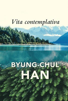 Byung-Chul Han - Vita Contemplativa, Häftad
