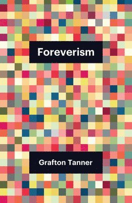 Grafton Tanner - Foreverism, Häftad