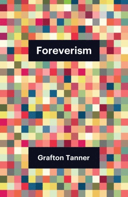 Grafton Tanner - Foreverism, E-bok