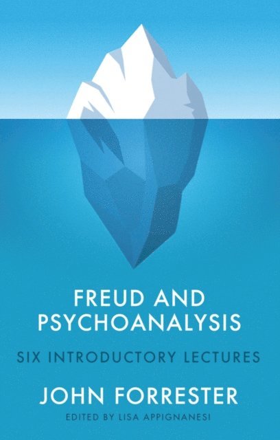 John Forrester, Lisa Appignanesi - Freud and Psychoanalysis, E-bok