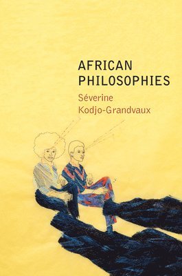 Séverine Kodjo-Grandvaux - African Philosophies, Inbunden