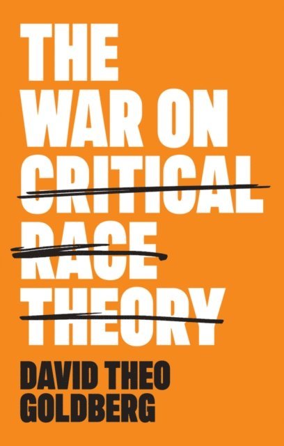David Theo Goldberg - War on Critical Race Theory, E-bok