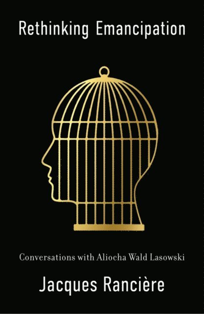 Jacques Ranciere - Rethinking Emancipation, E-bok