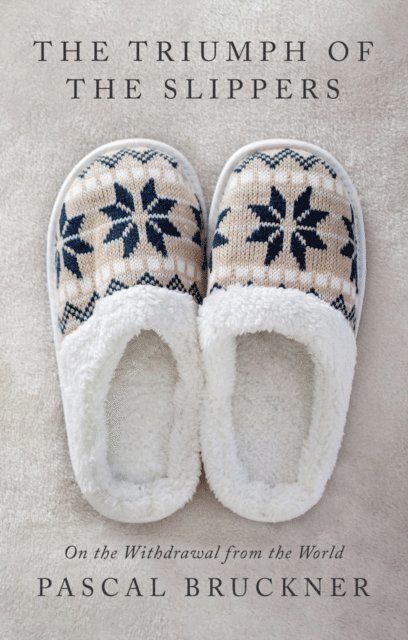 Pascal Bruckner - Triumph of the Slippers, E-bok