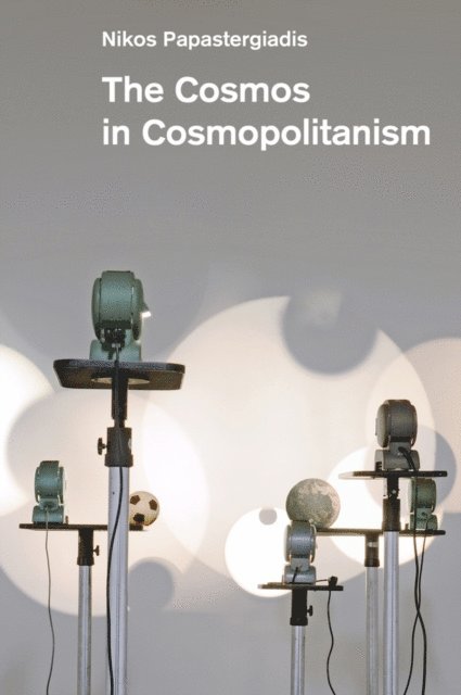 Nikos Papastergiadis - Cosmos in Cosmopolitanism, E-bok