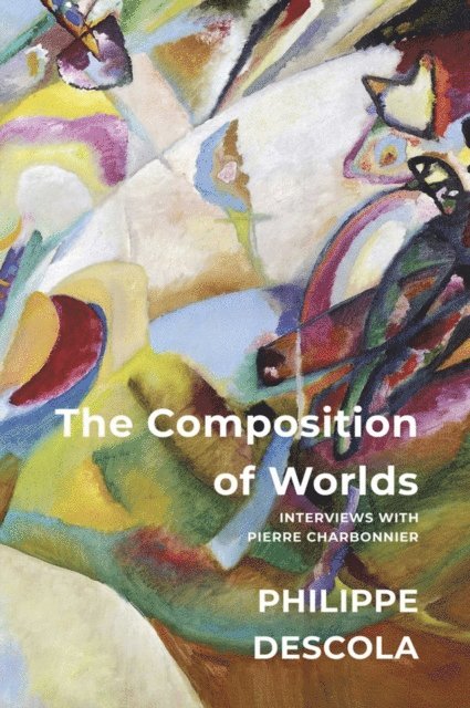 Philippe Descola - Composition of Worlds, E-bok