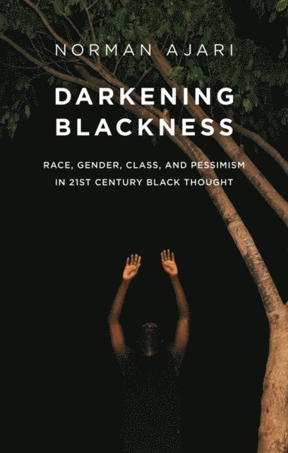 Norman Ajari - Darkening Blackness, E-bok