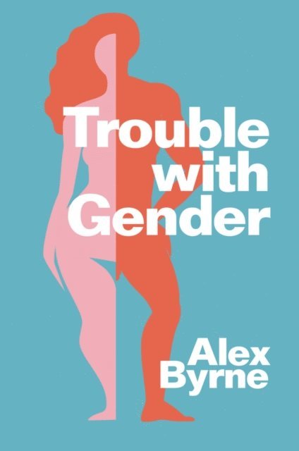 Alex Byrne - Trouble With Gender, E-bok