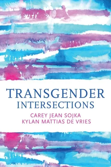 Kylan Mattias de Vries, Carey Jean Sojka - Transgender Intersections, E-bok. Tillgänglighet: Lägg i varukorg