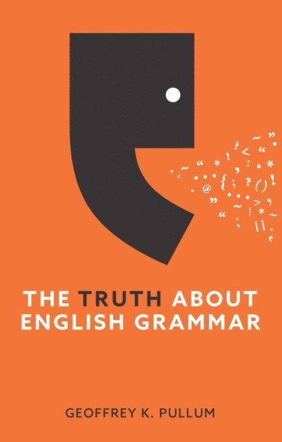 Geoffrey K. Pullum - Truth About English Grammar, E-bok