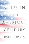 A Life in the American Century