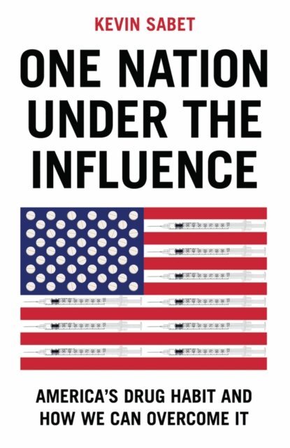 Kevin A. Sabet - One Nation Under the Influence, E-bok