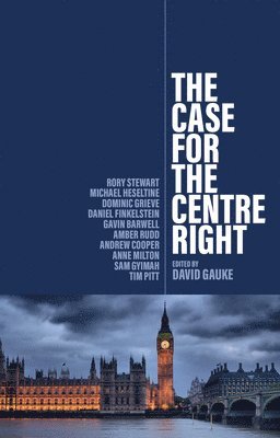 David Gauke - Case for the Centre Right, Häftad