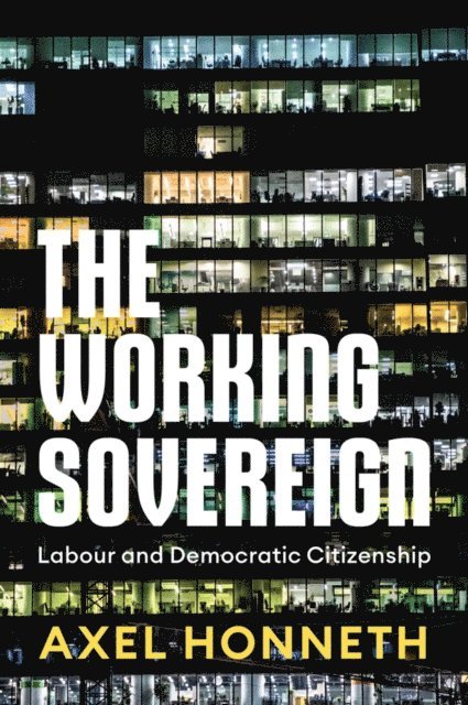 Axel Honneth - Working Sovereign, E-bok