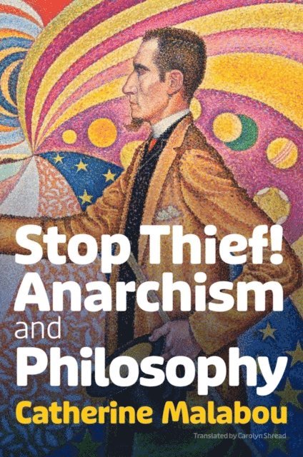 Catherine Malabou - Stop Thief!, E-bok