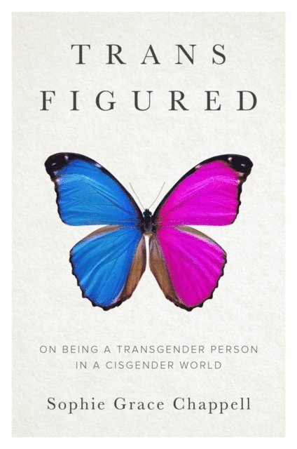 Sophie Grace Chappell - Trans Figured, E-bok