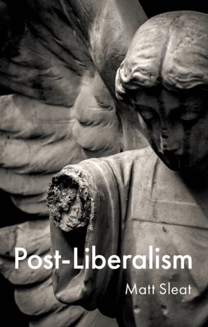 Matt Sleat - Post-Liberalism, E-bok