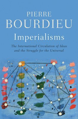 Pierre Bourdieu - Imperialisms, Inbunden