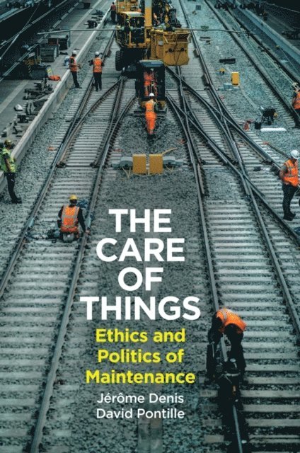 David Pontille, Jerome Denis - Care of Things, E-bok