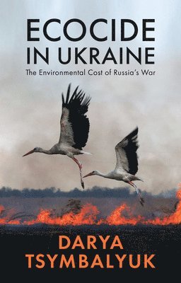 Darya Tsymbalyuk - Ecocide in Ukraine, Inbunden. Tillgänglighet: Lägg i varukorg