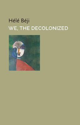 Hélé Beji - We, the Decolonized, Häftad