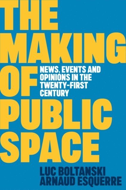 Arnaud Esquerre, Luc Boltanski - Making of Public Space, E-bok