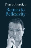 Pierre Bourdieu - Return to Reflexivity, Häftad