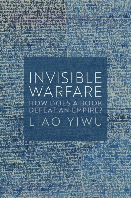 Liao Yiwu - Invisible Warfare, E-bok