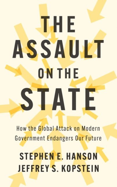 Jeffrey S. Kopstein, Stephen E. Hanson - Assault on the State, E-bok