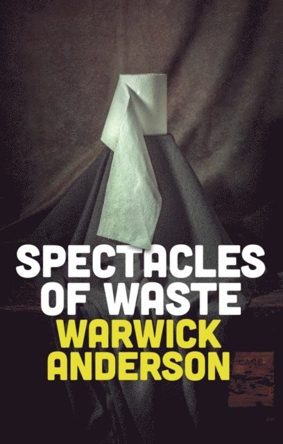Warwick Anderson - Spectacles of Waste, E-bok