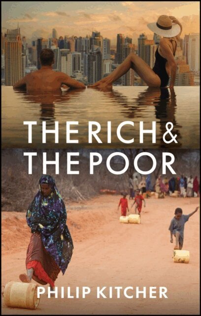 Philip Kitcher - Rich and the Poor, E-bok
