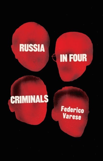 Federico Varese - Russia in Four Criminals, E-bok