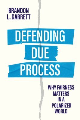 Brandon L. Garrett - Defending Due Process, Inbunden. Tillgänglighet: Lägg i varukorg