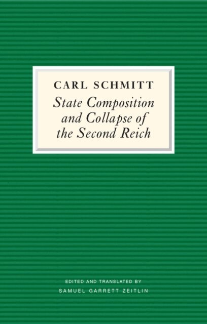 Carl Schmitt - State Composition and Collapse of the Second Reich, E-bok